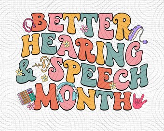 Better Hearing And Speech Month PNG, Speech Language Therapist Digital Download, SLP, Speech Therapist, Audiologist, SLP Sublimation