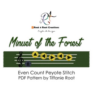 Peut inclure: Un patron numérique pour un projet de point de peyote à nombre pair. Le motif présente des notes de musique et le texte "Minuet of the Forest". Le patron est de Tiffanie Root.
