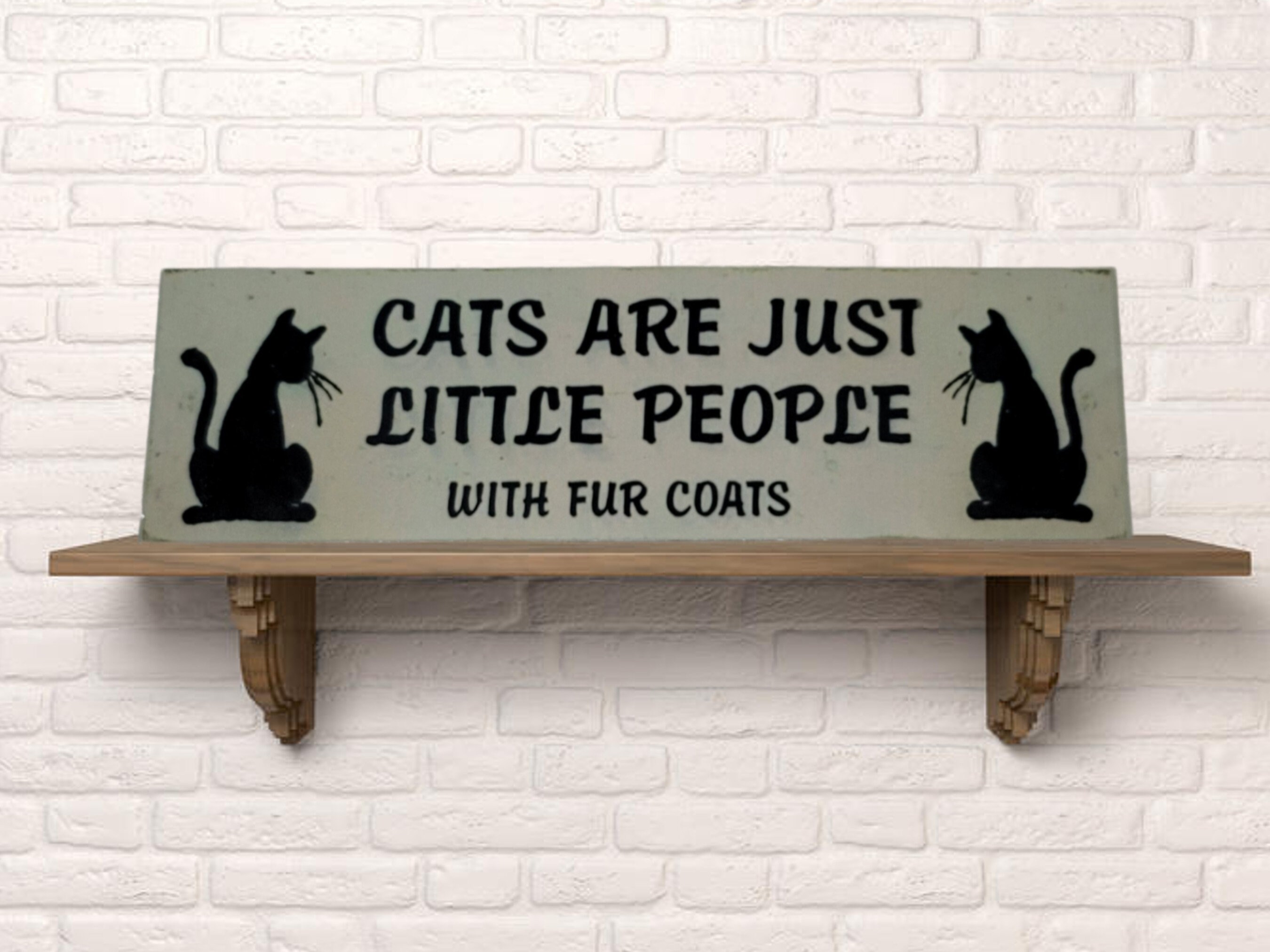 Cat Sign Cats Are Just Little People With Fur Coats Animal Lover Sign - Etsy
