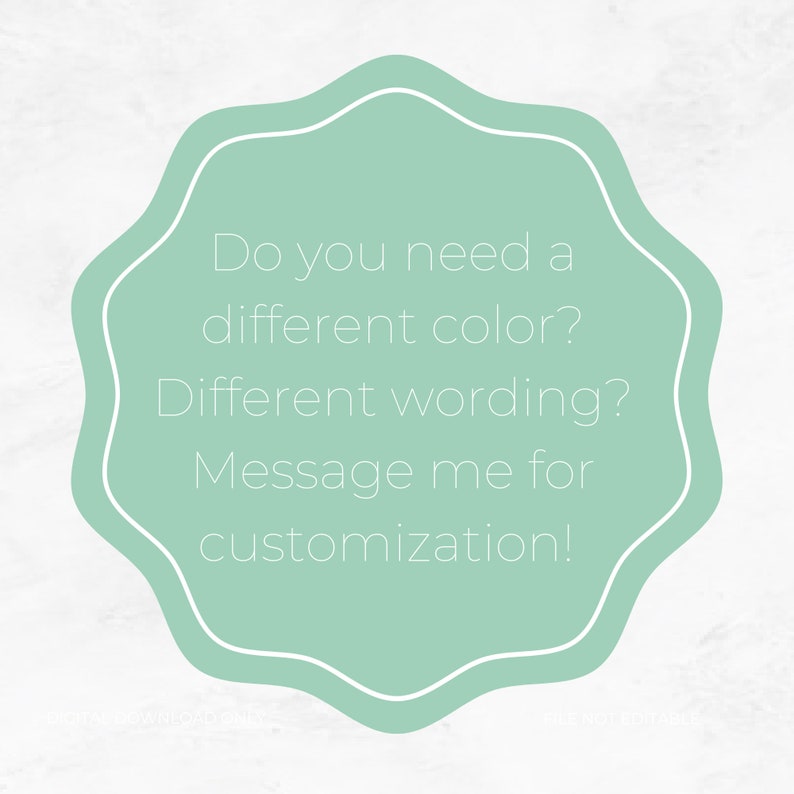 May include: A light green circle with a white outline and the text "Do you need a different color? Different wording? Message me for customization!"