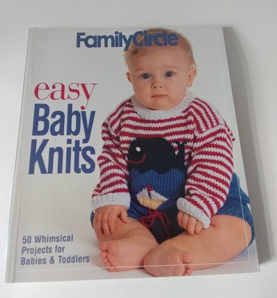 Easy Baby Knits Book Of Knitting Projects For Babies And Toddlers Family Circle Collection Of Knitting Patterns Classic Knits For Baby