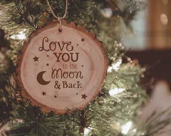 Love you to the moon & Back - Real Wood Ornaments - 2023 Christmas Ornament - Childs Tree Ornament  - Organic Trendy Gift - Fast Shipping