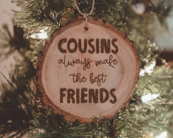 Cousins make the best friends - Personalized Christmas Ornament-Cousin Gifts-Laser Engraved Wood Ornaments -Etched In Time