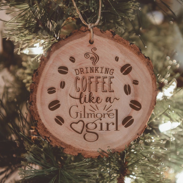 Gilmore Girls Christmas Ornament-Drinking Coffee like a Gilmore-Personalized Wood Ornament-Gilmore Fan-Popular TV Show Quotes-Etched In Time