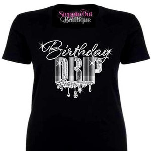 Birthday Drip Bling Shirt, Birthday Bling Shirt, Birthday Girl Shirt, Women Birthday Tee, Birthday Shirt Women, Birthday Shirts For Women
