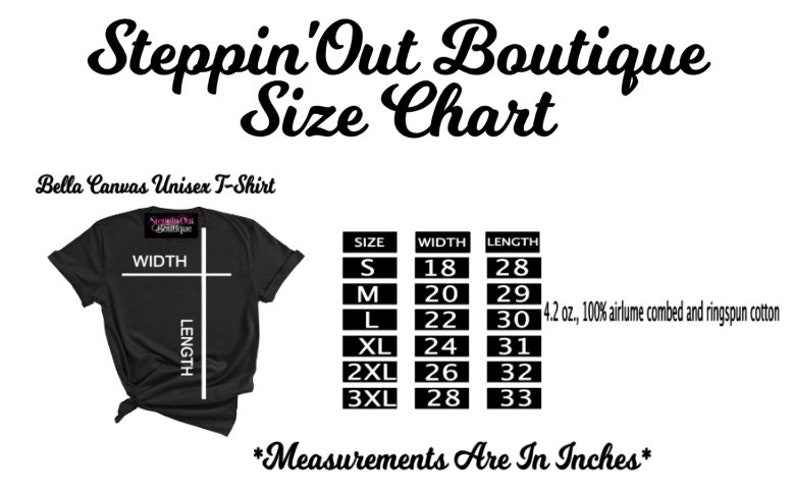 May include: Size chart for a unisex Bella Canvas T-shirt. The chart shows the width and length measurements in inches for sizes S, M, L, XL, 2XL, and 3XL. The fabric is 4.2 oz., 100% airlume combed and ringspun cotton.