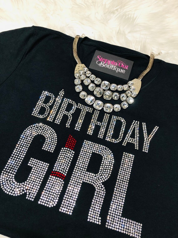 Birthday Girl Bling Shirt, Lipstick Rhinestone Shirt, Birthday Shirts for  Women, Women's Birthday T-shirt, Women's Birthday Shirt 