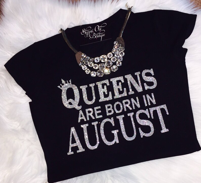 August Birthday T Shirt Queens Are Born In August August Etsy
