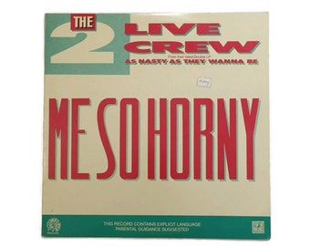 The 2 Live Crew, "Me So Horny", "Get the Fuck Out of My House", vinyl record, hip hop, 12" single, 1980s, censorship, luther campbell