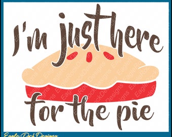 Thanksgiving| Here For The Pie| SVG| DXF| EPS| Cut File| Thanksgiving Sayings| Designs| Silhouette| Cricut| Vector| Instant Download