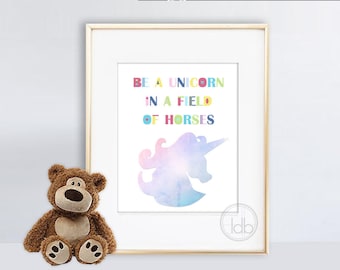 Be a Unicorn in a Field of Horses Kid Art, Nursery Art, Nursery Wall Art Inspirational Printable Wall Art INSTANT DOWNLOAD Only