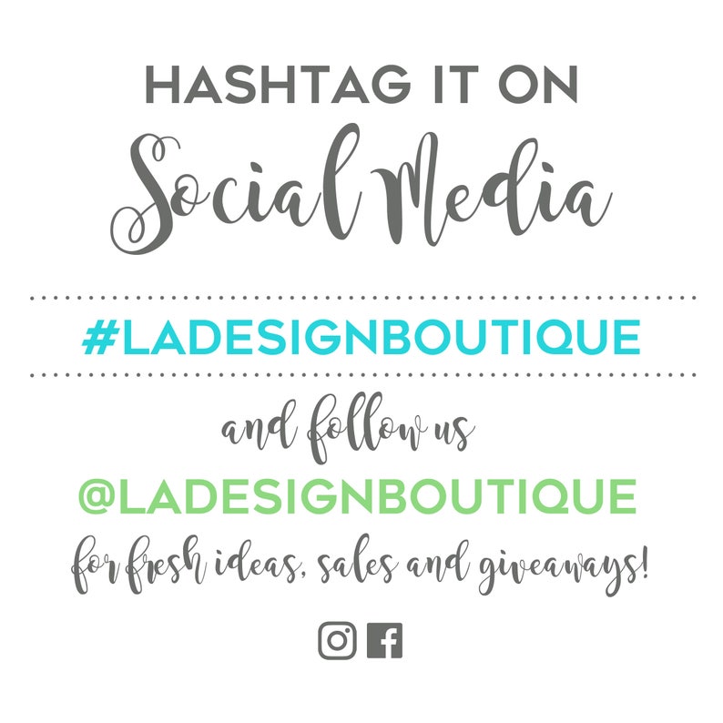 May include: A white background with gray text that says "HASHTAG IT ON Social Media" and "#LADESIGNBOUTIQUE and follow us @LADESIGNBOUTIQUE for fresh ideas, sales and giveaways!" with Instagram and Facebook icons.