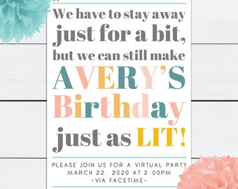May include: A white invitation with text in various colors, including teal, peach, and yellow. The text reads "We have to stay away just for a bit, but we can still make AVERY'S Birthday just as LIT!" and invites guests to a virtual party.