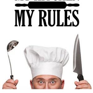 My Kitchen My Rules Funny Wall Decal - Custom Wall Decor Many colors available