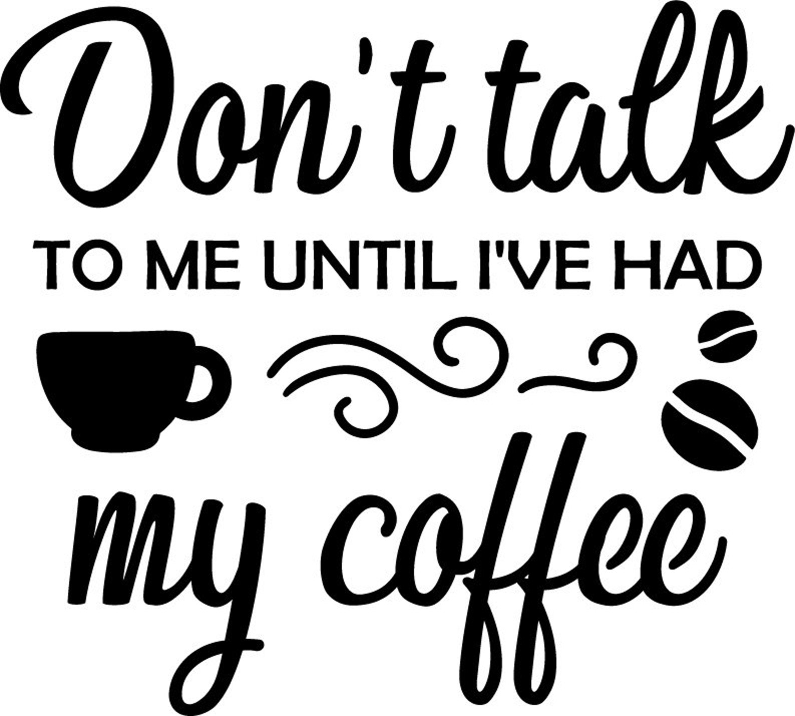 don't talk to me until i've had my coffee