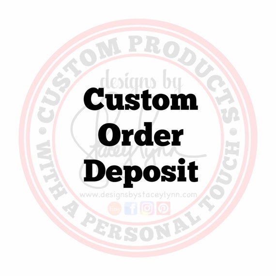 Custom order deposit