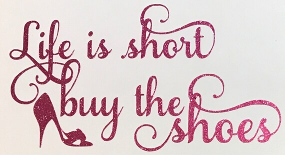 Life is Short, buy the Shoes decal | Decal for car, laptop, macbook and more | FREE shipping