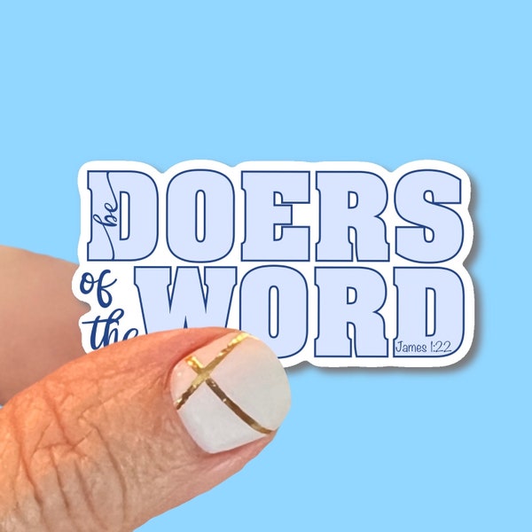 Doers of the Word, James 1:22, Christian Faith UV/ Waterproof Vinyl Sticker/ Decal- Choice of Size