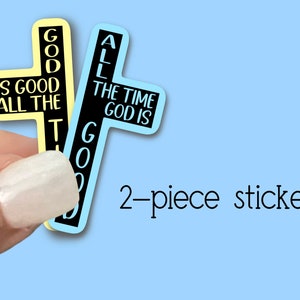 God is Good all the time, two part cross sticker, Christian Faith UV/ Waterproof Vinyl Sticker/ Decal Choice of Size, Single or Bulk qty image 1