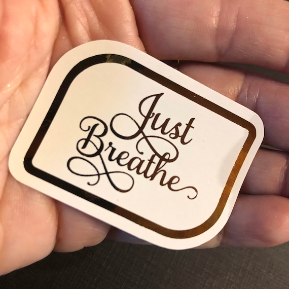 Just Breathe Foil Sticker, assorted sizes and colors available