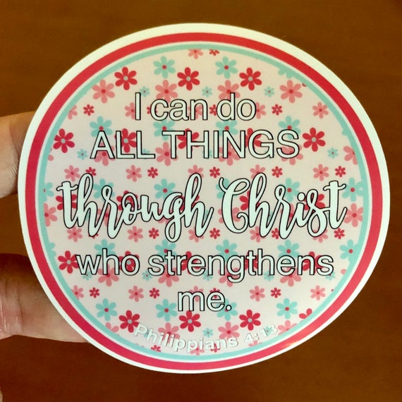 I can do all things through Christ WATERPROOF STICKER tear-resistant vinyl decal in assorted sizes