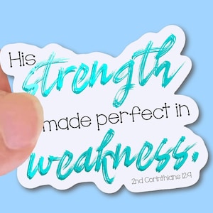 His Strength is made Perfect in Weakness, -Christian Vinyl Stickers for Water Bottles, Journals, Cars, Laptops & More