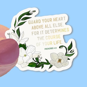 Guard your heart above all else, Proverbs 4:23, -Christian Vinyl Stickers for Water Bottles, Journals, Cars, Laptops & More