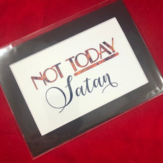 Not Today Satan | Print with choice of 5x7 black or white matte