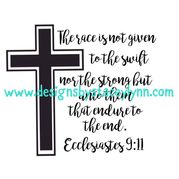 Ecclesiastes 9:11 -"The race is not given to the swift.." PNG, SVG & JPG files can be used w Cricut, Silhouette Cameo Vinyl cutting machines