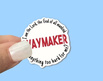 Waymaker, I am the Lord God, Christian Faith Waterproof Vinyl Sticker/ Decal- Choice of Size