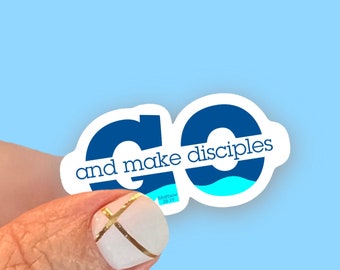 Go and Make Disciples - Matthew 28:19 - Christian Faith UV/ Waterproof Vinyl Sticker/ Decal- Choice of Size