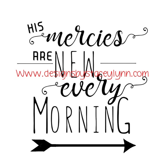 His Mercies are new Every Morning PNG, SVG & JPG files can be used w Cricut, Silhouette Cameo Vinyl cutting machines