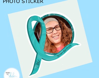 Teal Awareness Ribbon with Photo Sticker | Add name, text, date -  Vinyl Waterproof Sticker, Choice of Size