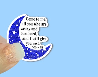 Come to me all who are weary, Moon & Stars- Christian Faith Waterproof Vinyl Sticker/ Decal- Choice of Size