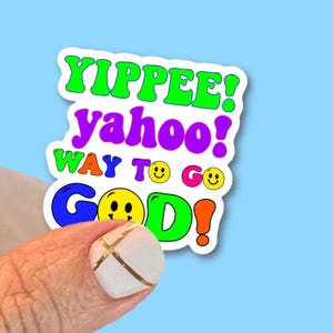 Yippee Yahoo Way to go God! -Christian Vinyl Stickers for Water Bottles, Journals, Cars, Laptops & More