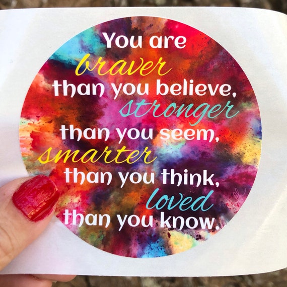 Brave, Smart, Strong WATERPROOF or Paper STICKER tear-resistant vinyl decal in assorted sizes
