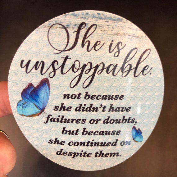 She is Unstoppable WATERPROOF STICKER tear-resistant vinyl decal in assorted sizes