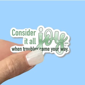 Consider it all joy when troubles come your way - James 1:2 -Christian Vinyl Stickers for Water Bottles, Journals, Cars, Laptops & More