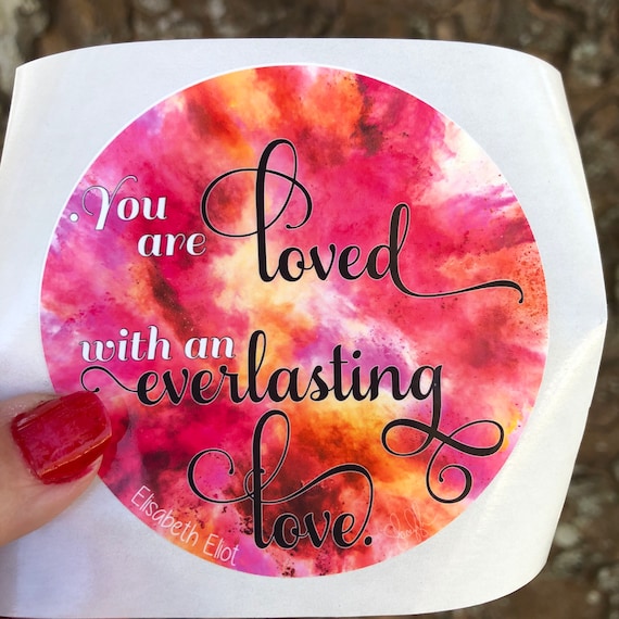 You are loved with an everlasting love WATERPROOF STICKER tear-resistant vinyl decal in assorted sizes