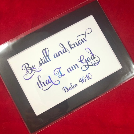 Be Still and Know that I am God | Psalm 46:10 | Print with choice of 5x7 black or white matte