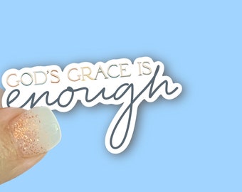 God’s Grace is Enough, Christian Faith UV/ Waterproof Vinyl Sticker/ Decal- Choice of Size, Single or Bulk qty
