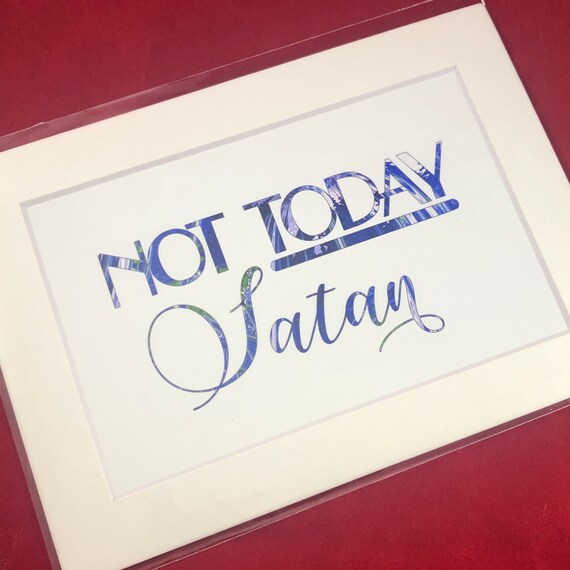 Not Today Satan | Print with choice of 5x7 black or white matte