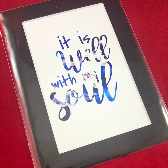 It is Well with my Soul | Print with choice of 5x7 black or white matte