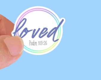 Loved Psalm 109:26, Christian Faith UV/ Waterproof Vinyl Sticker/ Decal- Choice of Size, Single or Bulk qty