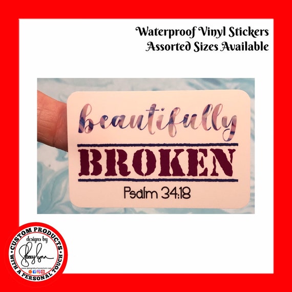 BEAUTIFULLY BROKEN STICKER- Waterproof, tear-resistant, vinyl decal available in assorted sizes or full sheets