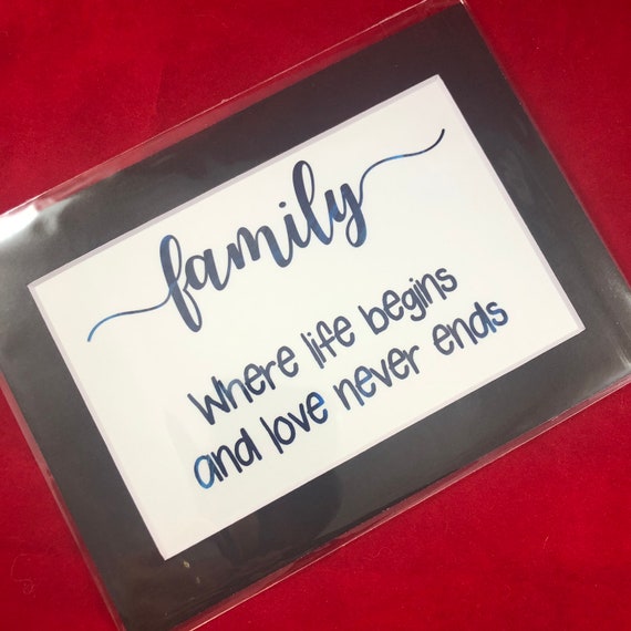 Family where life begins and Love never ends | Print with choice of 5x7 black or white matte