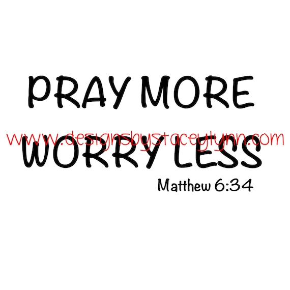 Pray more Worry less PNG, SVG & JPG files can be used w Cricut, Silhouette Cameo Vinyl cutting machines
