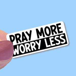 PRAY more WORRY less, -Christian Vinyl Stickers for Water Bottles, Journals, Cars, Laptops & More