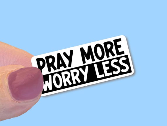 PRAY more WORRY less, -Christian Vinyl Stickers for Water Bottles, Journals, Cars, Laptops & More
