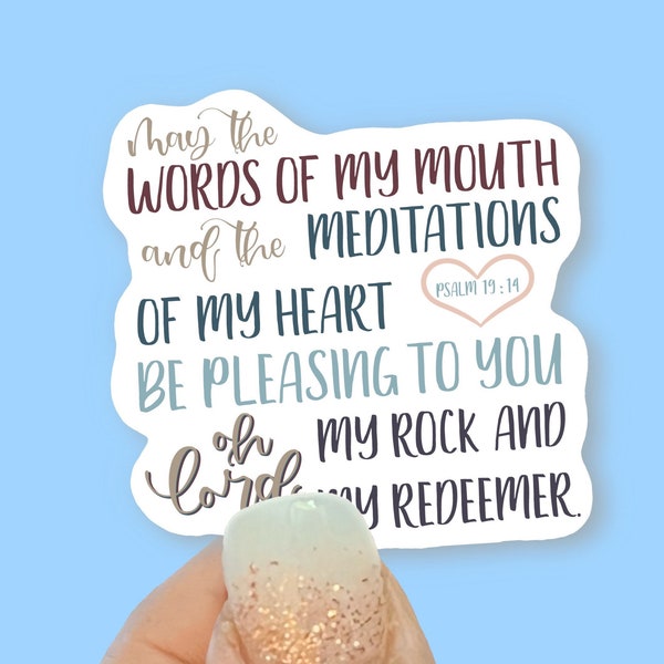 May the words of my mouth and the meditations of my heart be pleasing.., Christian Faith UV/ Waterproof Vinyl Sticker/ Decal- Choice of Size